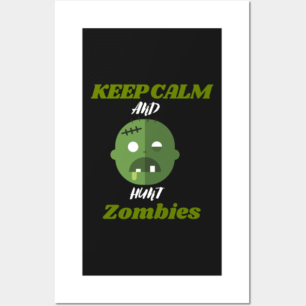 Keep calm and hunt zombies Wall Art by Thepurplepig